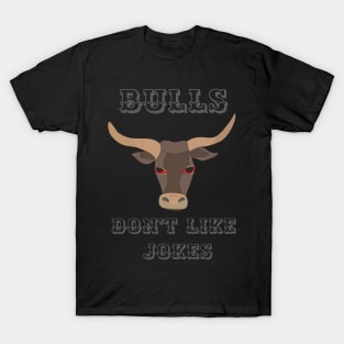 Bulls don't like jokes T-Shirt